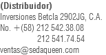 (Distribuidor) Inversiones Betcla 2902JG, C.A. No. +(58) 212 542.38.08 212 541.74.54 ventas@sedaqueen.com